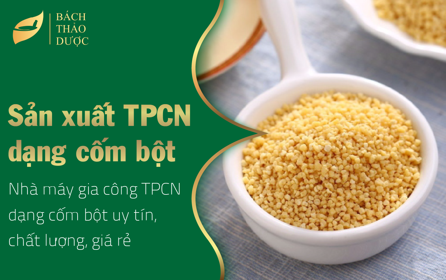  Nhà máy gia công TPCN dạng cốm bột uy tín, chất lượng, giá rẻ tại miền Bắc