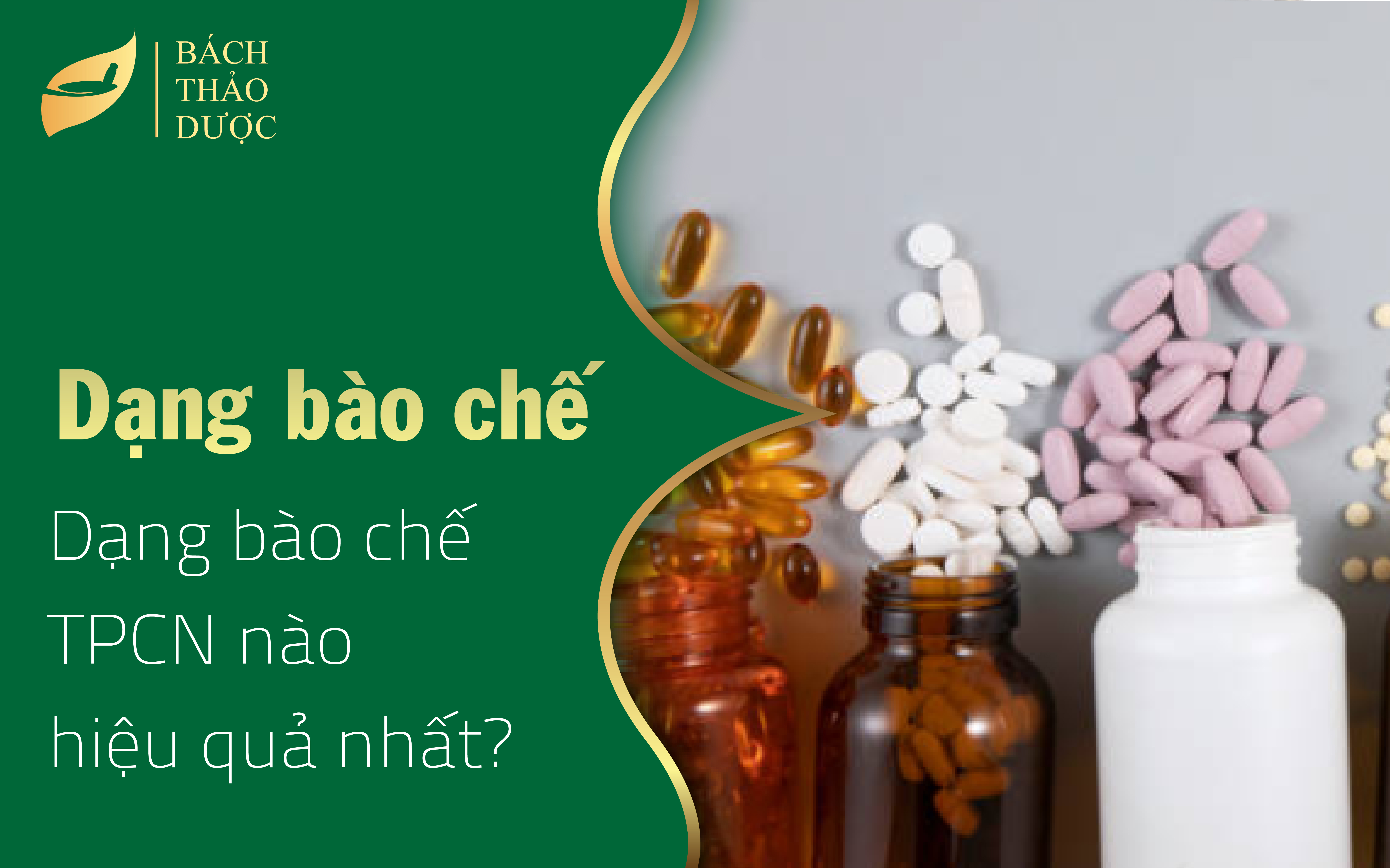 Dạng bào chế thực phẩm chức năng nào hiệu quả nhất?