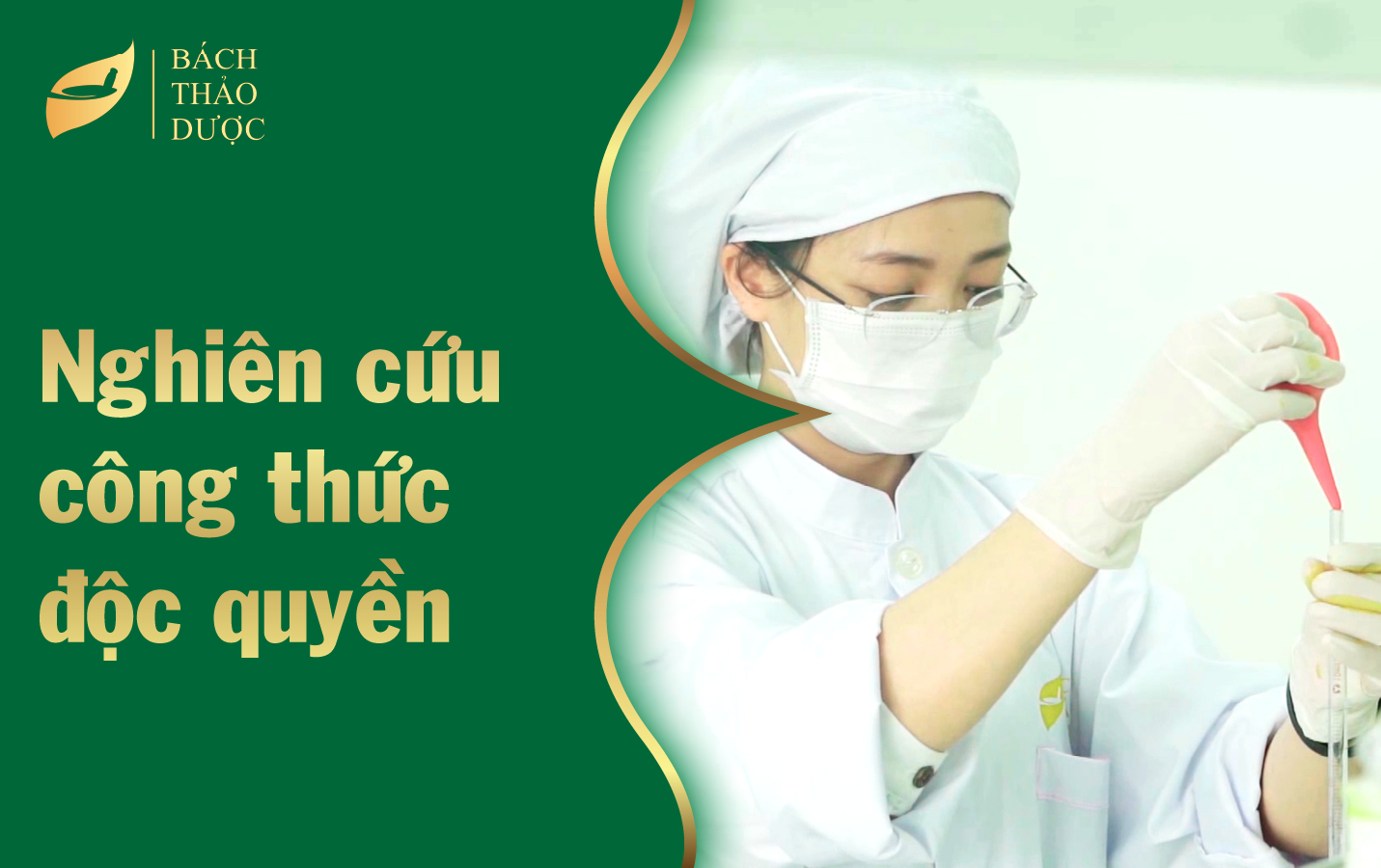 DỊCH VỤ NGHIÊN CỨU CÔNG THỨC ĐỘC QUYỀN TẠI NHÀ MÁY SẢN XUẤT TPCN BÁCH THẢO DƯỢC GMP